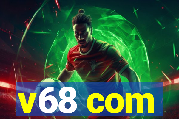 v68 com